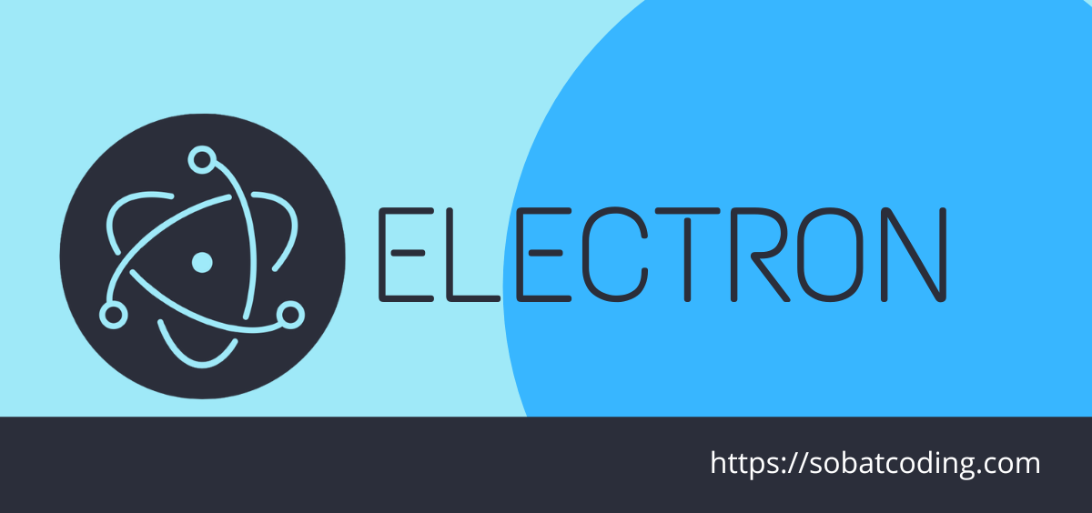 Electron Membangun Aplikasi Desktop Lintas Platform Dengan JavaScript, HTML, Dan CSS